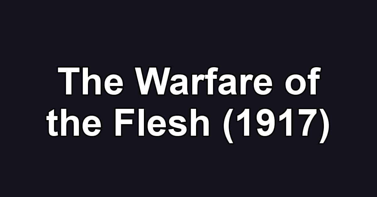 The Warfare of the Flesh (1917)