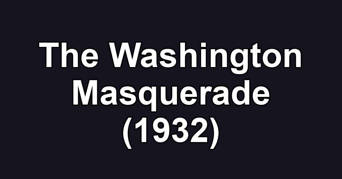The Washington Masquerade (1932)