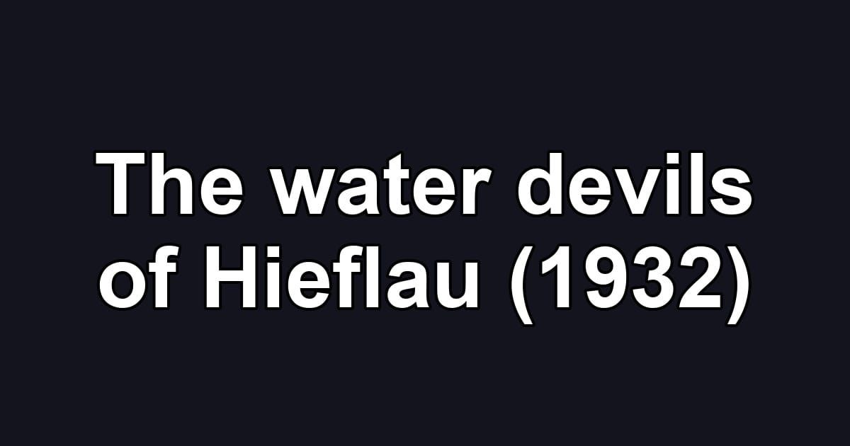 The water devils of Hieflau (1932)