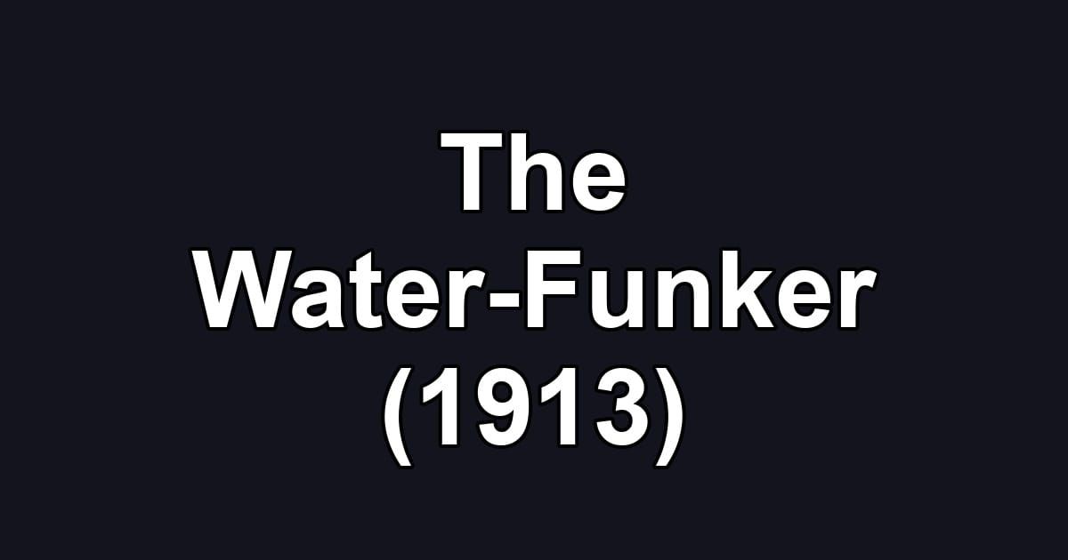 The Water-Funker (1913)