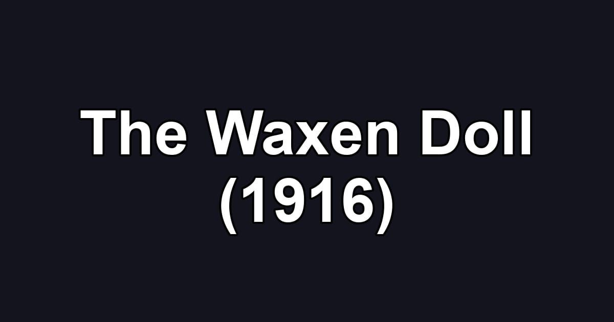 The Waxen Doll (1916)