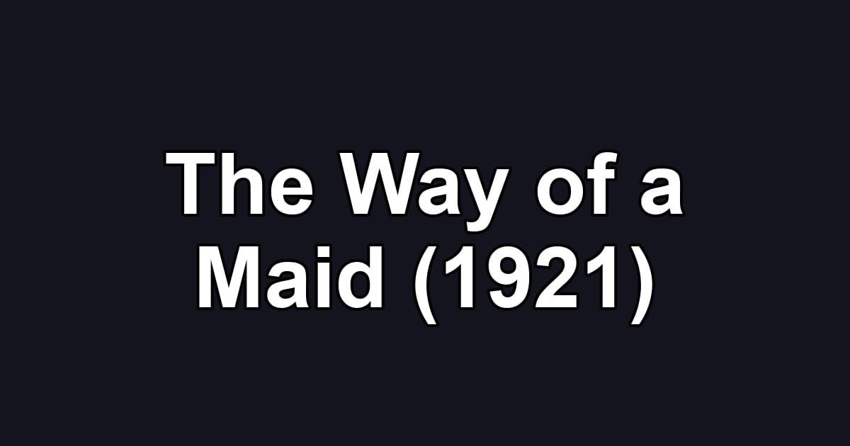 The Way of a Maid (1921)