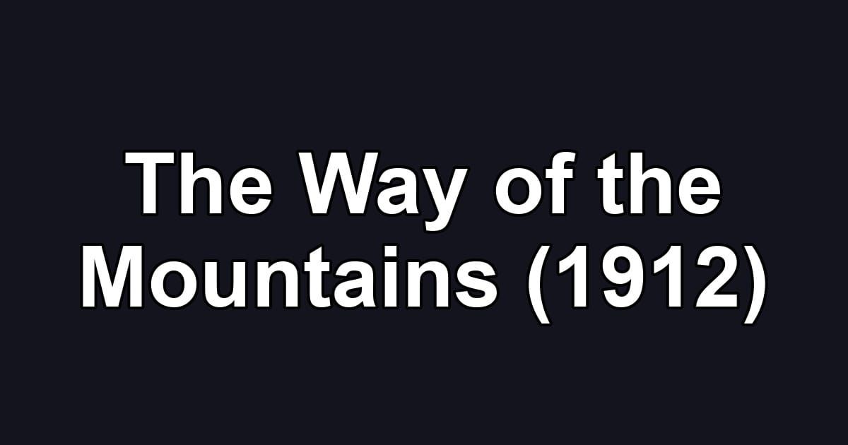 The Way of the Mountains (1912)