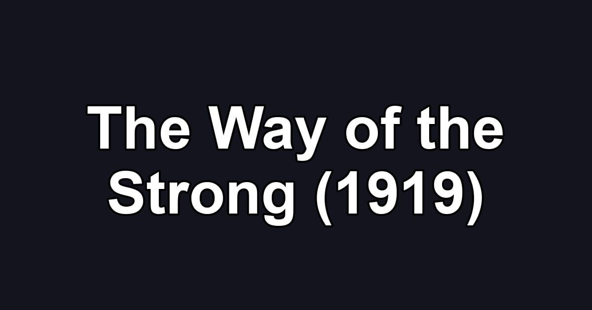 The Way of the Strong (1919)