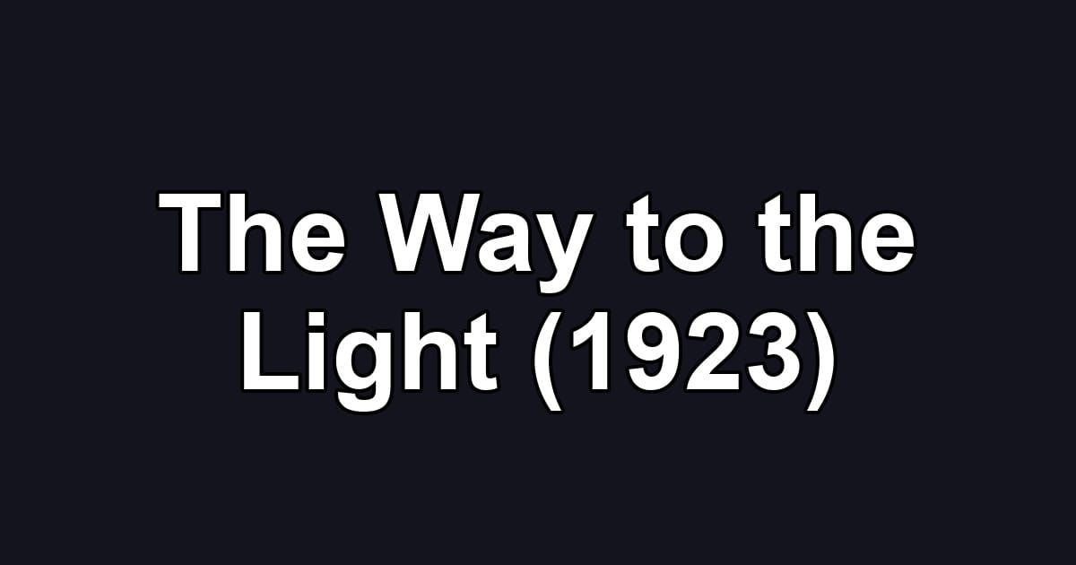 The Way to the Light (1923)