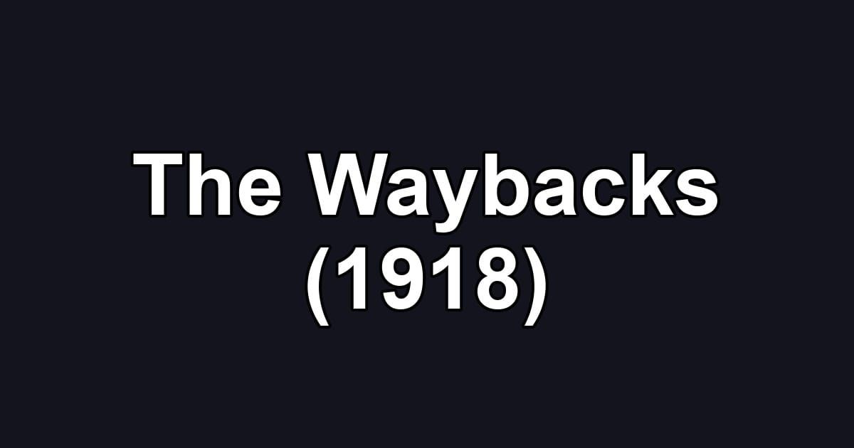 The Waybacks (1918)