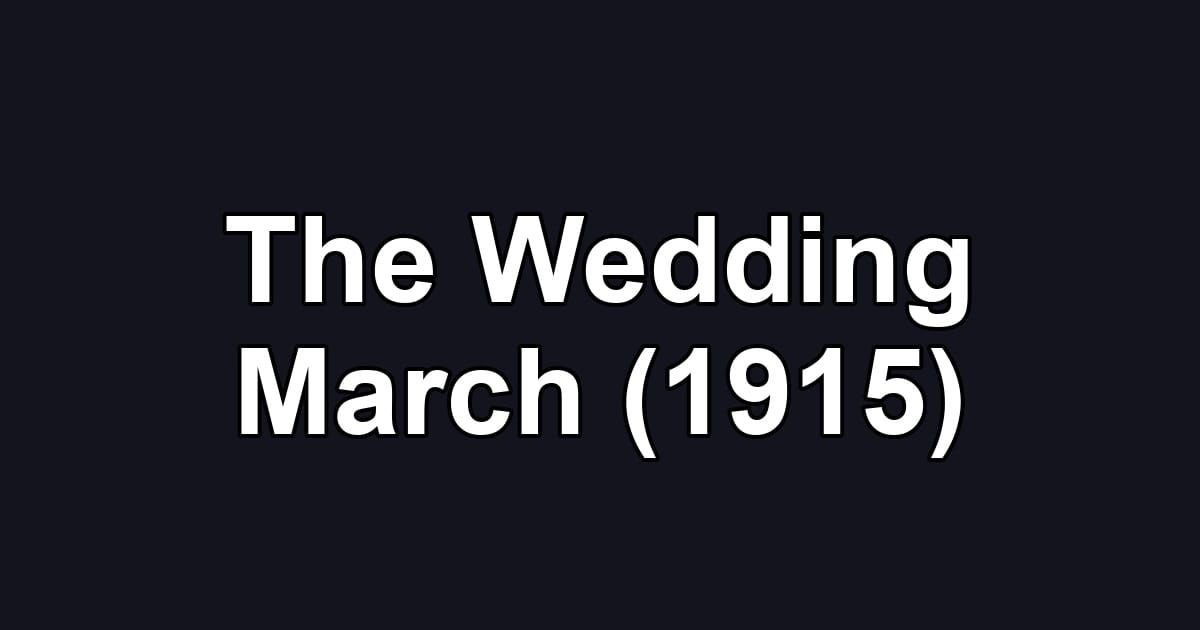 The Wedding March (1915)