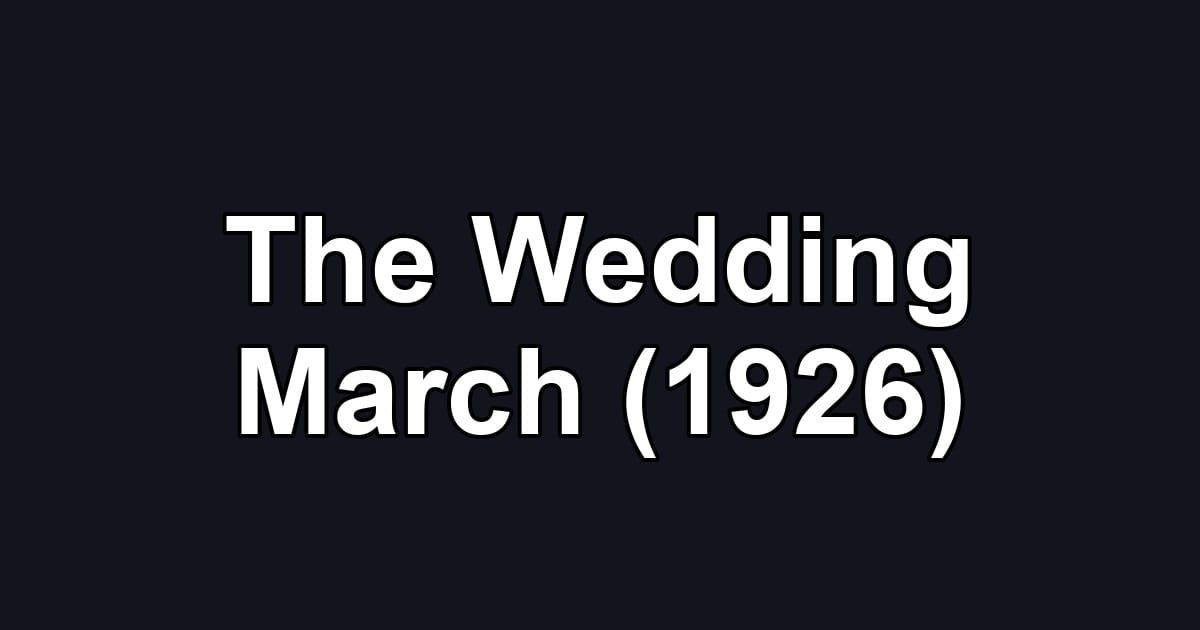 The Wedding March (1926)