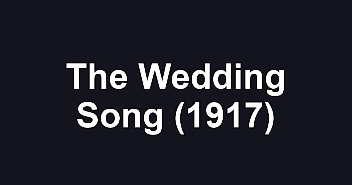 The Wedding Song (1917)