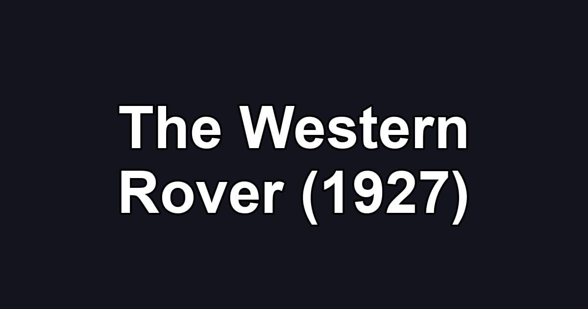 The Western Rover (1927)