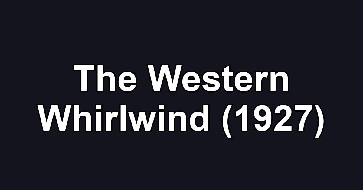 The Western Whirlwind (1927)