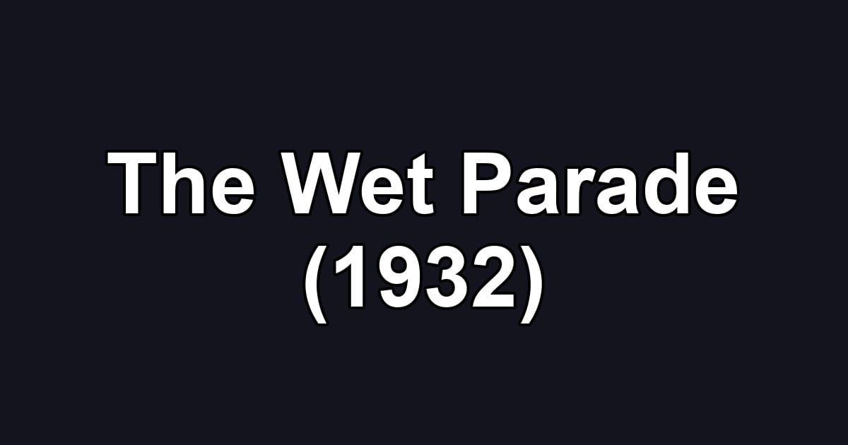 The Wet Parade (1932)