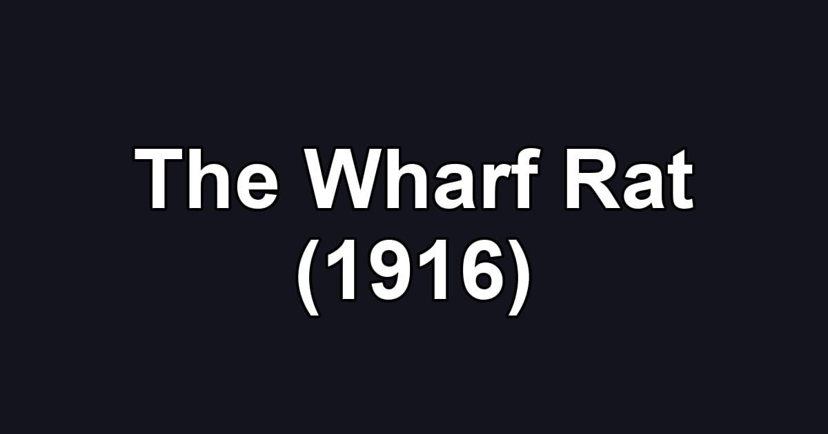 The Wharf Rat (1916)