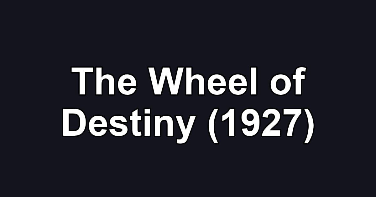 The Wheel of Destiny (1927)