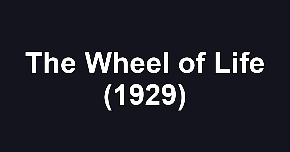 The Wheel of Life (1929)