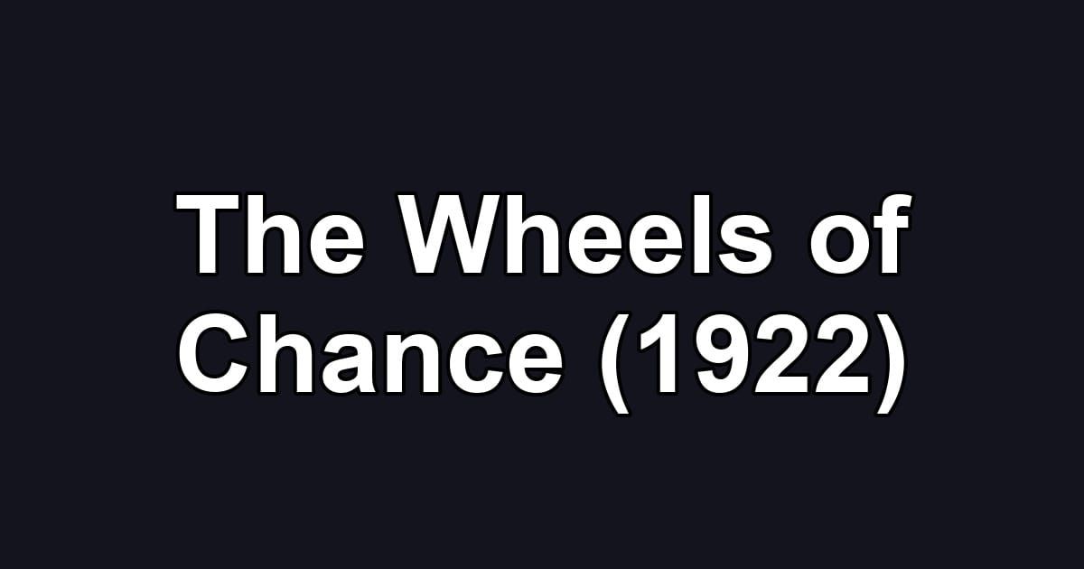 The Wheels of Chance (1922)