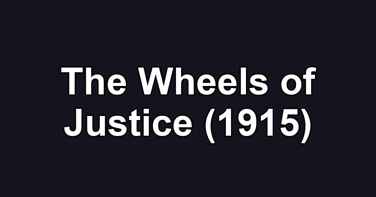 The Wheels of Justice (1915)
