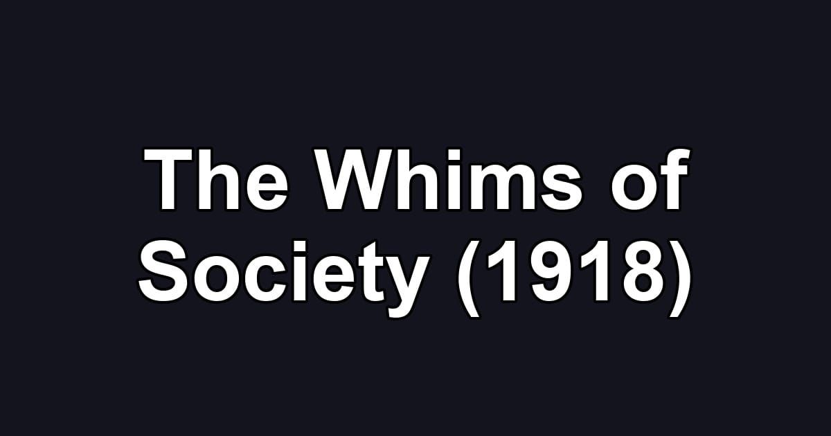 The Whims of Society (1918)