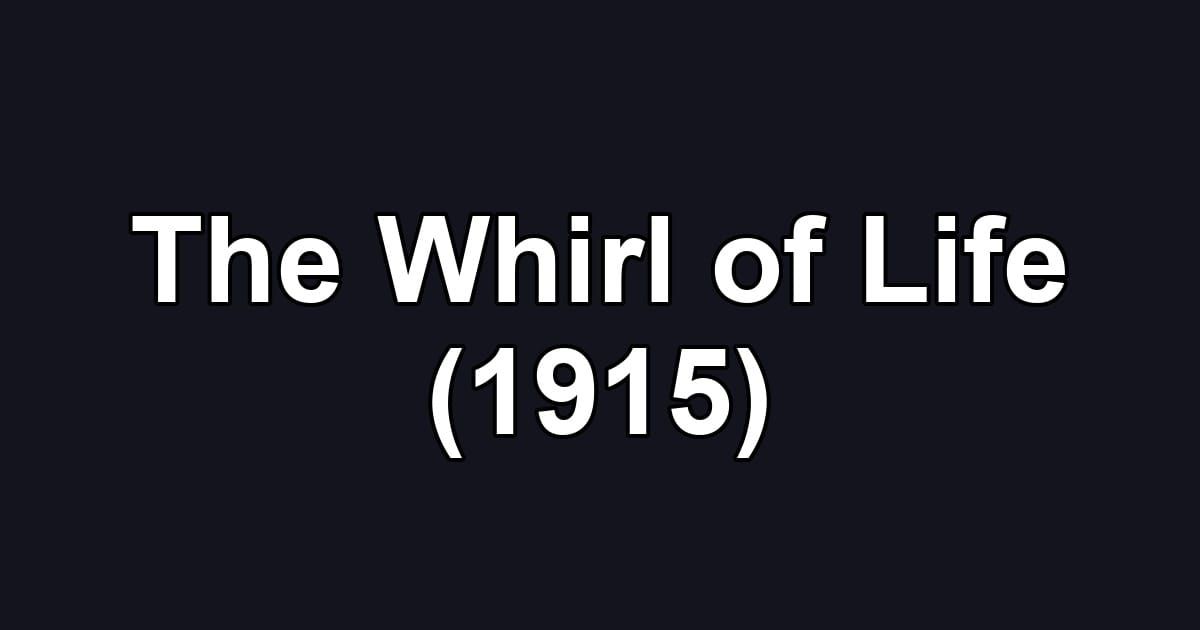 The Whirl of Life (1915)