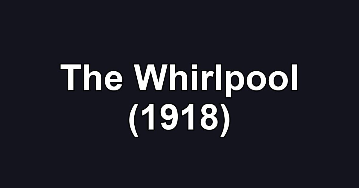 The Whirlpool (1918)