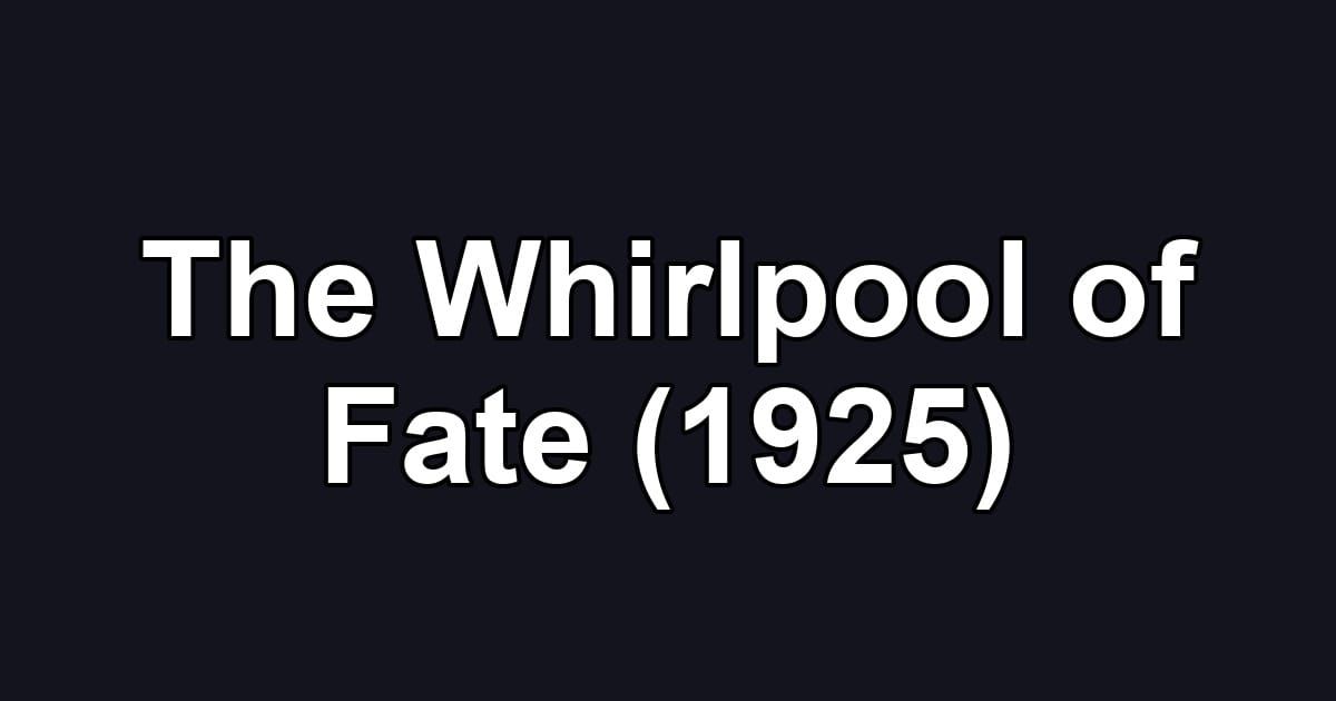 The Whirlpool of Fate (1925)