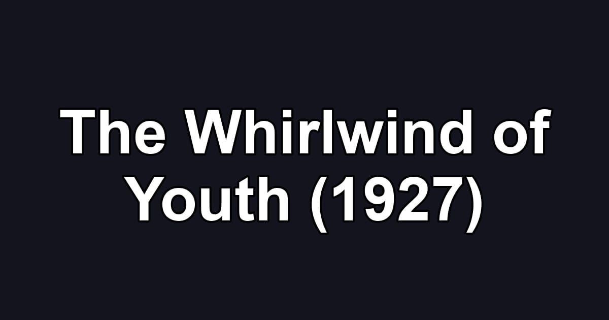 The Whirlwind of Youth (1927)