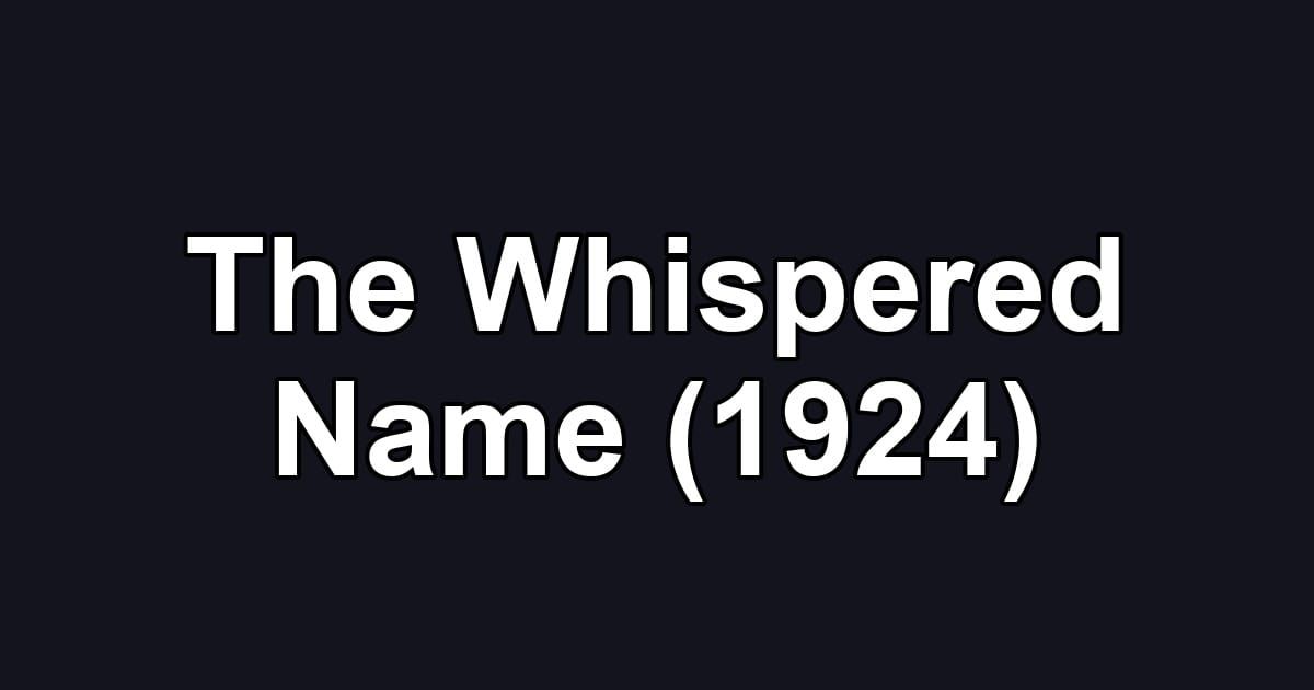 The Whispered Name (1924)