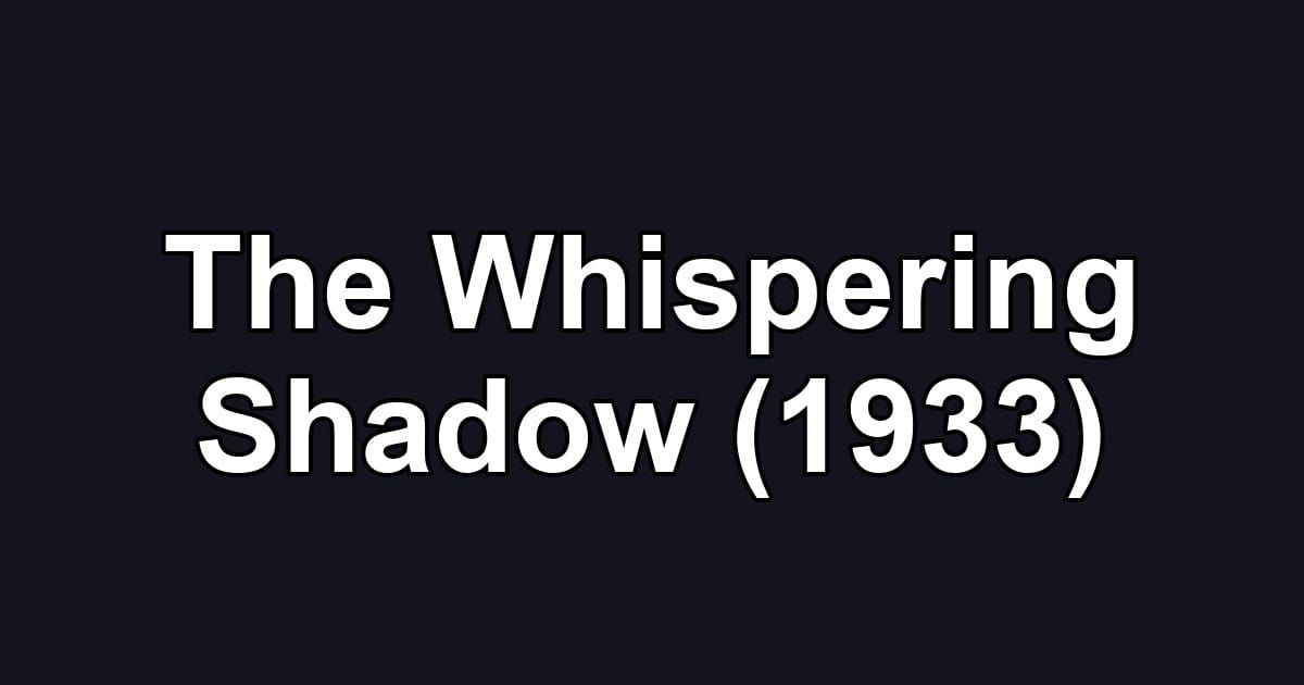 The Whispering Shadow (1933)