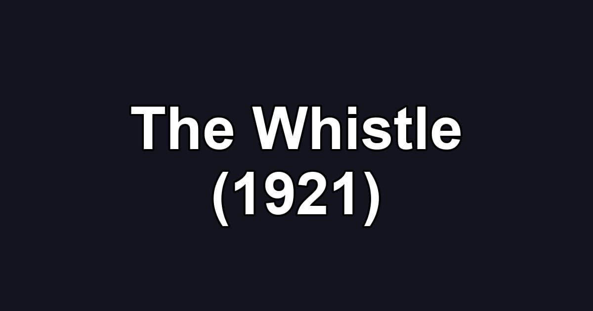 The Whistle (1921)