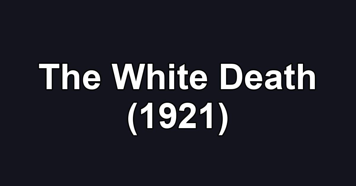 The White Death (1921)