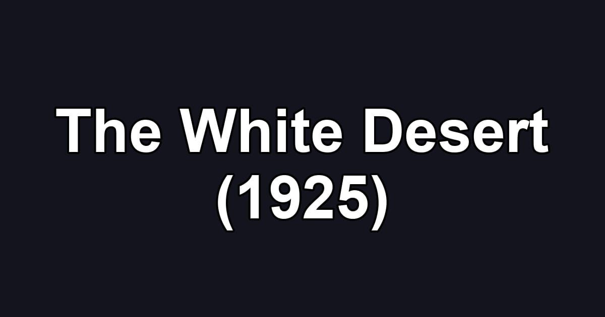 The White Desert (1925)
