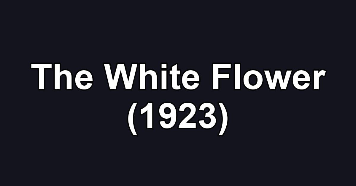 The White Flower (1923)