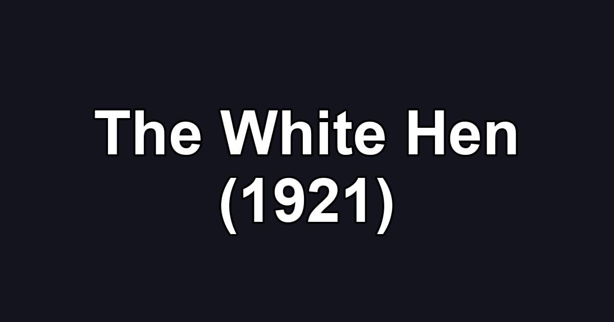 The White Hen (1921)