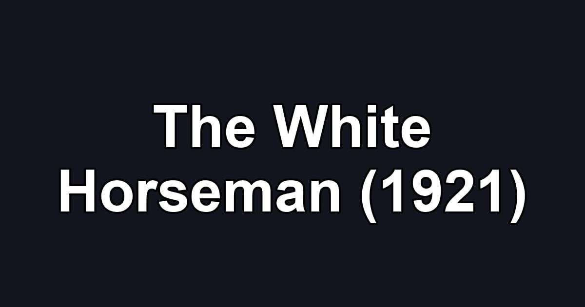 The White Horseman (1921)
