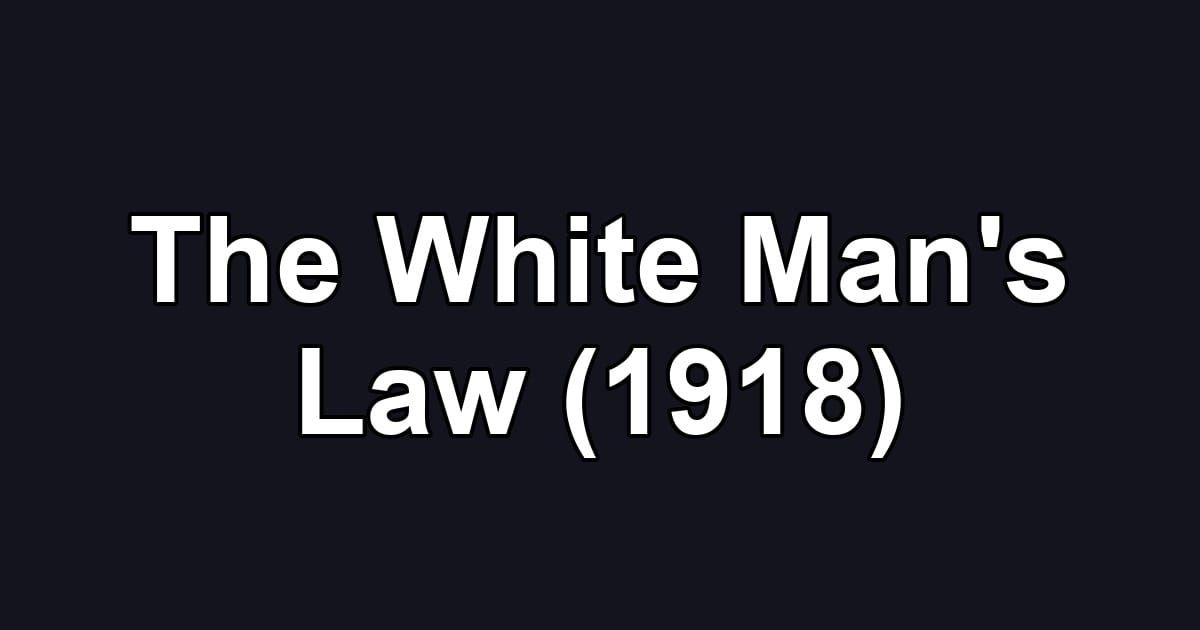 The White Man's Law (1918)