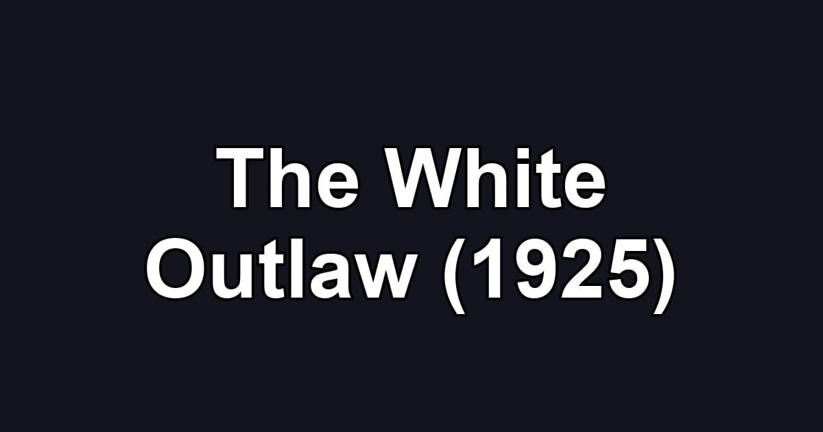 The White Outlaw (1925)