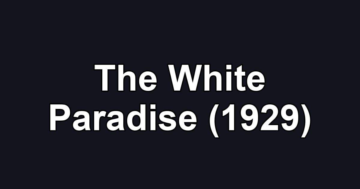 The White Paradise (1929)