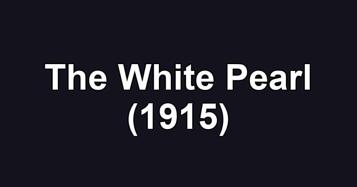 The White Pearl (1915)