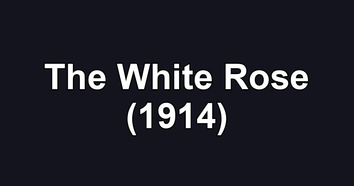The White Rose (1914)