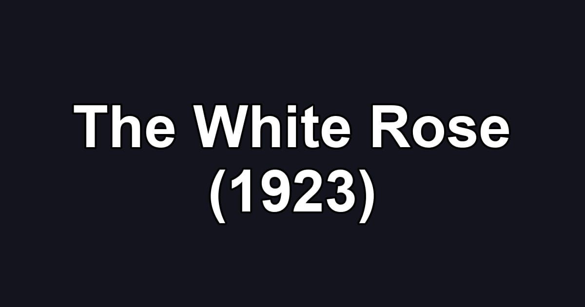The White Rose (1923)