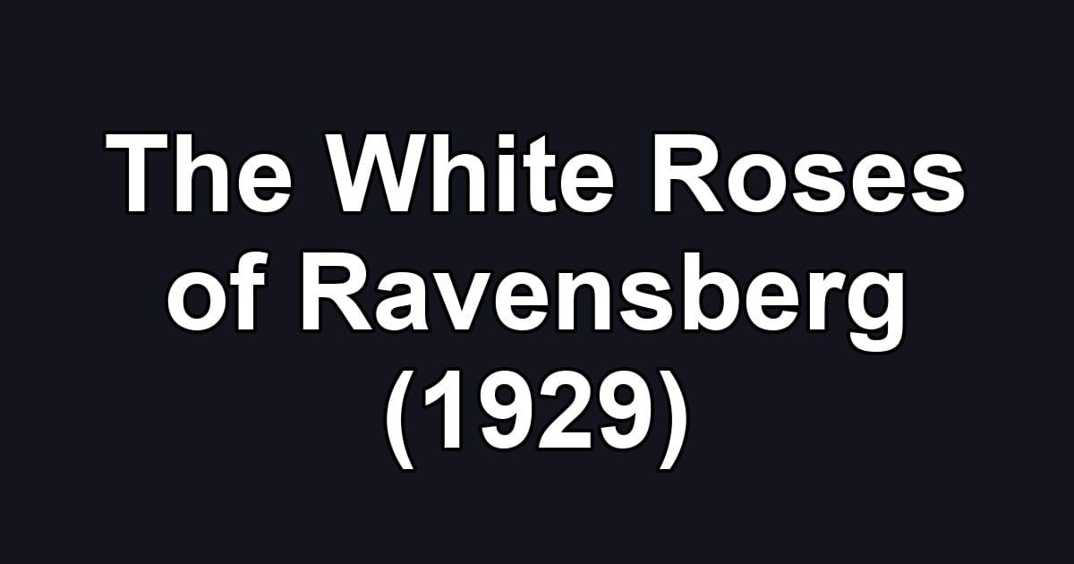 The White Roses of Ravensberg (1929)