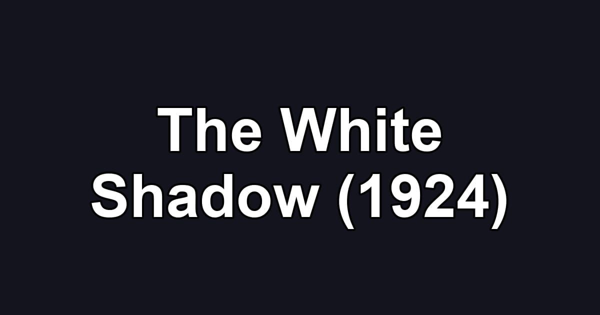 The White Shadow (1924)