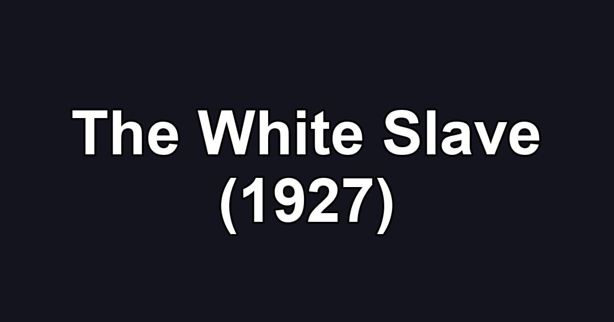 The White Slave (1927)