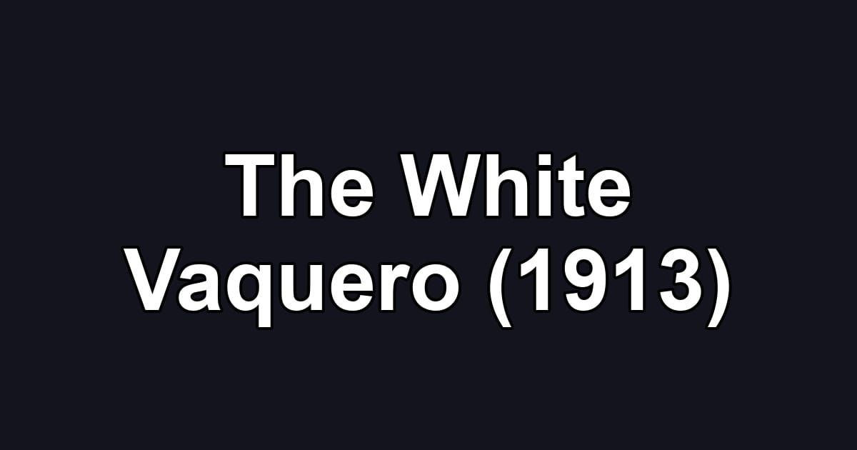 The White Vaquero (1913)