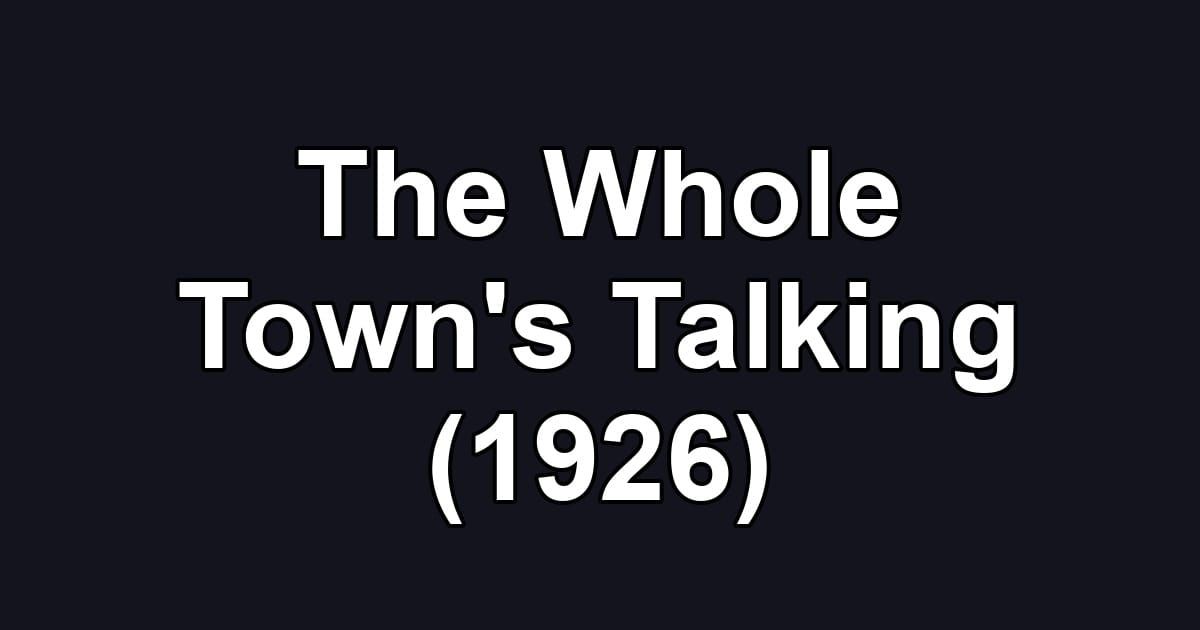 The Whole Town's Talking (1926)