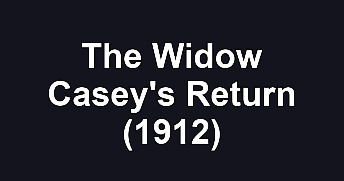 The Widow Casey's Return (1912)