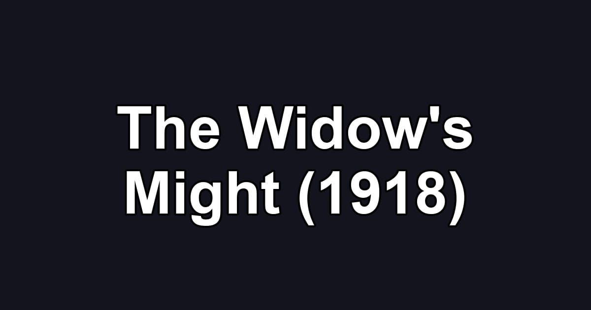 The Widow's Might (1918)