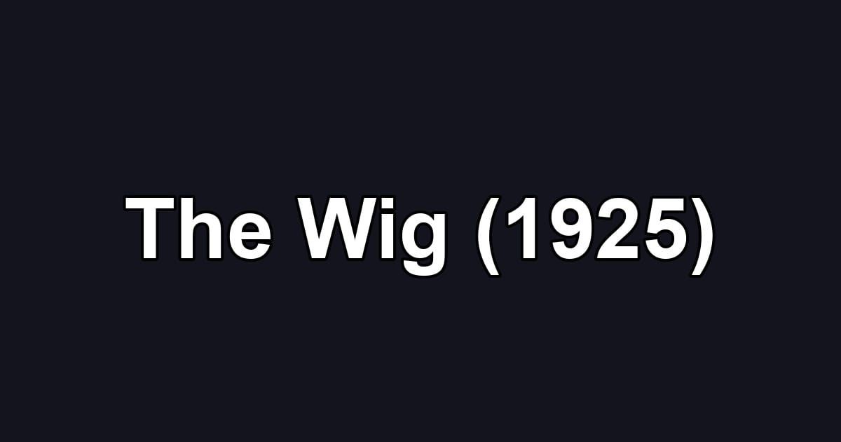 The Wig (1925)