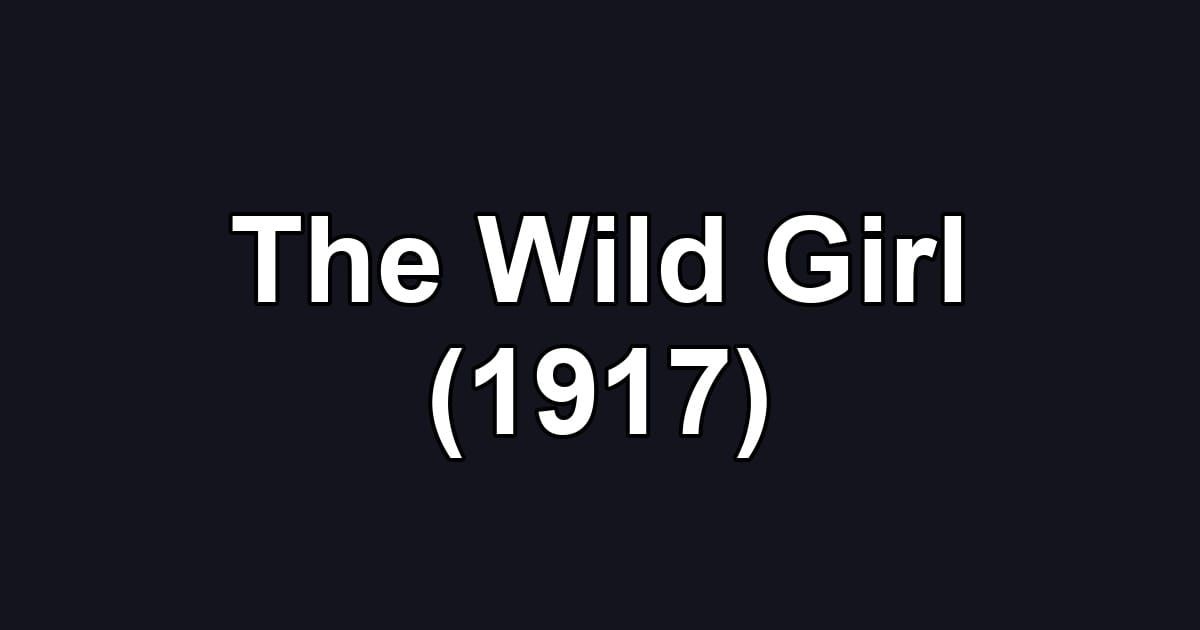 The Wild Girl (1917)