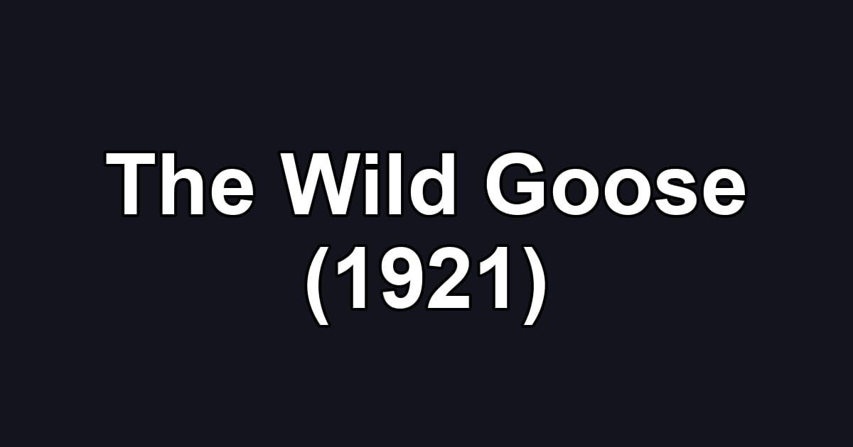 The Wild Goose (1921)
